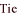 Tie
